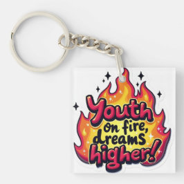 Funky motivational quote youth on fire dream highe sleutelhanger