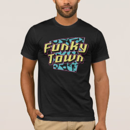 Funky town leuke font text disco t-shirt