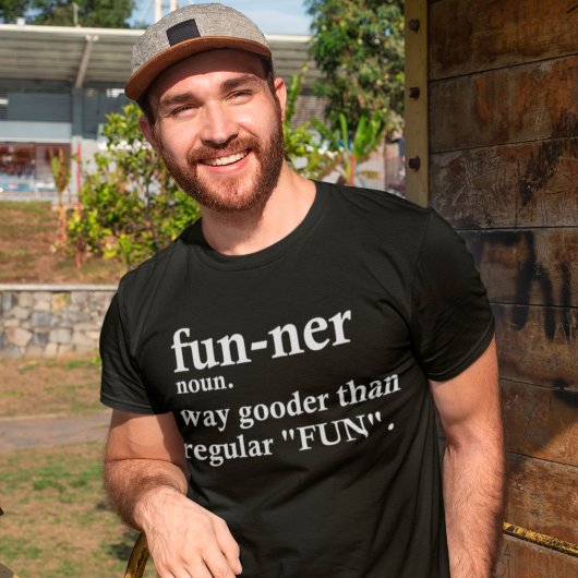 Funner Definition Way Gooder dan Regular Fun Love T-shirt