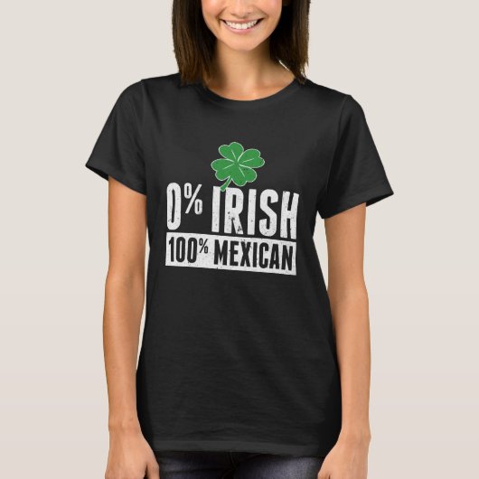 Funny 0 IRISH 100 Mexican ST PATRICK'S DAY Lucky S T-shirt (Voorkant)