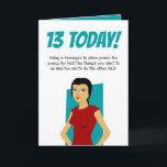Funny 13th Birthday | Dertiende tienjarige tiener Kaart<br><div class="desc">Grappig meisje, 13e verjaardag wenskaart om een kind te vieren dat een tiener wordt. Met een afbeelding van een erg humeurig meisje en de titel "13 VANDAAG!" met de tekst "Een tiener zijn is wanneer je te jong bent voor de helft van wat je wilt doen en te oud om...</div>