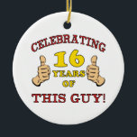 Funny 16th Birthday for Boys Keramisch Ornament<br><div class="desc">Op zoek naar een hilarisch cadeauidee voor een speciale jongen? Dit ontwerp van de verjaardagshumor heeft twee duimen voor het vieren van een belangrijke leeftijd.</div>