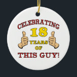 Funny 18th Birthday voor jongens Keramisch Ornament<br><div class="desc">Op zoek naar een hilarisch cadeauidee voor een speciale jongen? Dit ontwerp van de verjaardagshumor heeft twee duimen voor het vieren van een belangrijke leeftijd.</div>