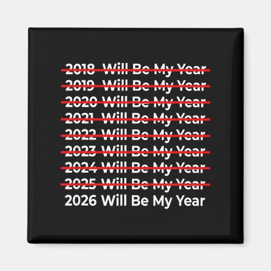 Funny 2026 Will Be My Year Quote - Happy New Year  Magneet (Voorkant)