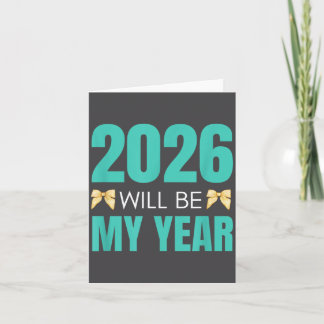 Funny 2026 Will Be My Year Sitive Motivation New B Kaart