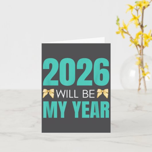 Funny 2026 Will Be My Year Sitive Motivation New B Kaart (Gele Bloem)