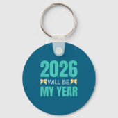 Funny 2026 Will Be My Year Sitive Motivation New B Sleutelhanger (Voorkant)