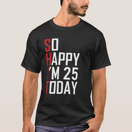 Funny 25th Birthday Gift Hilarious 25 Years Old T-shirt (Voorkant)