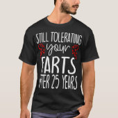 Funny 25th Wedding Jubileum Gift T-shirt (Voorkant)
