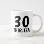 Funny 30th Birthday gift koffie mok - Thir-tea<br><div class="desc">Grappig 30th Birthday cadeau koffiekoffie-mok - Thir-tea. Cute cadeau voor dertig jaar oude mannen en vrouwen. Extra grote maatbeker met grote lettertypografie. Koel drinkware voor vriendje, vriendin, echtgenoot, echtgenote, collega, medewerker, leraar, baas, vriend, familie, enz. Voeg uw eigen humoristische citaat en leeftijd optioneel toe. Grote mok voor thuis of kantoor....</div>
