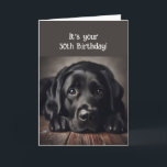 Funny 30th Birthday, Labrador Retriever Kaart<br><div class="desc">Funny Birthday 30th,  Sad Dog,  original waterverf Labrador Retriever, </div>