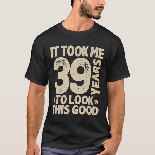 Funny 39th Birthday 39 Years old T-shirt (Voorkant)
