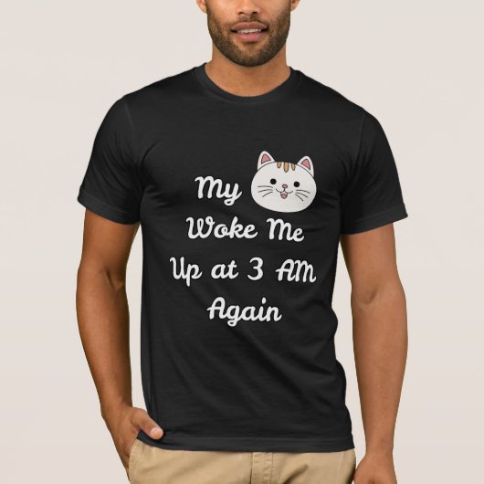 Funny 3 AM Cat Wake-Up Quote T-shirt (Voorkant)