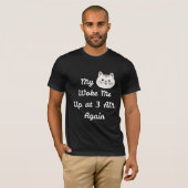 Funny 3 AM Cat Wake-Up Quote T-shirt (Voorkant volledig)