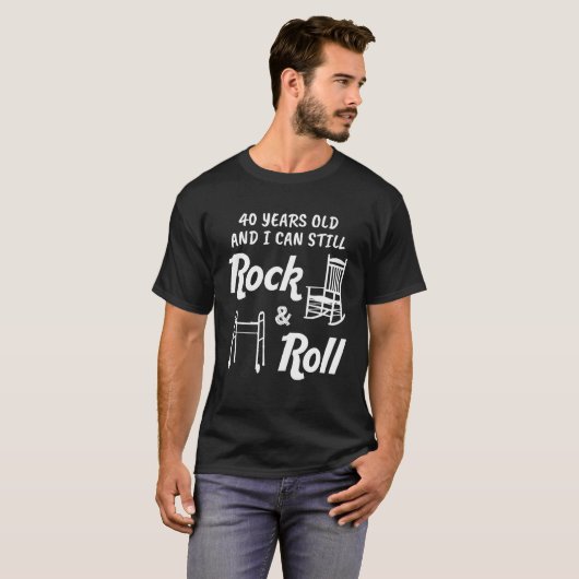 Funny 40e verjaardag gag Gift Rock en Roll T-shirt (Voorkant volledig)
