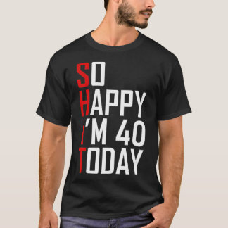 Funny 40th Birthday Gift - Hilarious 40 Years Old T-shirt