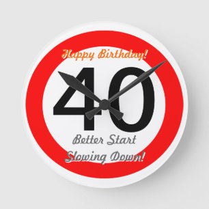 Funny 40th Birthday Joke 40 Road Sign Speed Limit Ronde Klok