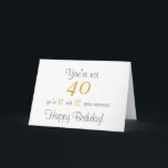 Funny 40th Birthday Wenskaart Kaart<br><div class="desc">Een grappige verjaardagskaart die perfect is voor degenen die veertig worden.</div>