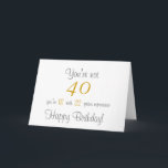 Funny 40th Birthday Wenskaart Kaart<br><div class="desc">Een grappige verjaardagskaart die perfect is voor degenen die veertig worden.</div>
