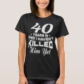 Funny 40th Wedding Jubileum Gift Wife T-shirt (Voorkant)