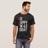 Funny 43rd Birthday Gift Hilarious 43 jaar oud T-shirt (Voorkant volledig)