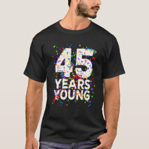 Funny 45 jaar Young Happy 45th Birthday for Men W T-shirt