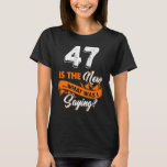 Funny 47th Birthday is het nieuwe wat ik Gezegde 4 T-shirt<br><div class="desc">Funny 47th Birthday is de nieuwe Wat was ik Gezegde 47 jaar</div>