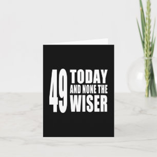 Funny 49th Birthdays : 49 Vandaag en geen Wiser Kaart