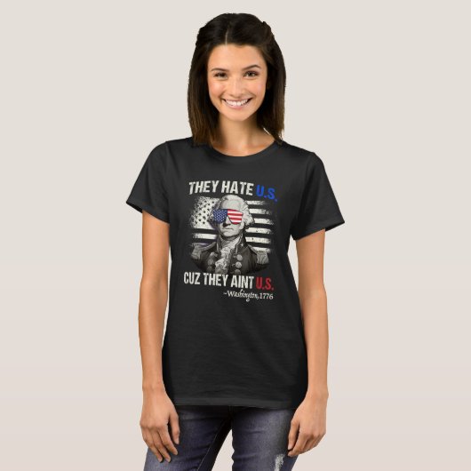 Funny 4th of July Shirt Hate Us Aint Us George Was (Voorkant volledig)
