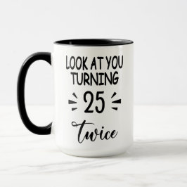 Funny 50th Birthday Mug Look Who's 25 Twice Mok