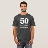 Funny 50th Birthday Quality Workmanship T-shirt (Voorkant volledig)