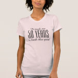 Funny 50th Birthday t shirt voor vrouwen<br><div class="desc">Grappig 50th Birthday in shirt voor vrouwen Het kostte me vijftig jaar om er zo goed uit te zien.  jaarnummer en kleuren. Elegant scripttekst.</div>