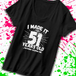 Funny 51st Birthday Quote Sarcastic 51 Year Old T-shirt<br><div class="desc">Dit grappige 51ste verjaardagsontwerp maakt een geweldige sarcastische humor grap of een nieuw cadeau voor een 51-jarig verjaardagsthema of een verrassend 51ste verjaardagsfeestje! Kenmerken "Ik heb het gemaakt tot 51 jaar oud.. Niets maakt me uit" grappige 51ste verjaardagsmeme die veel lacht zal krijgen van familie, vrienden, feestgasten en ook de...</div>