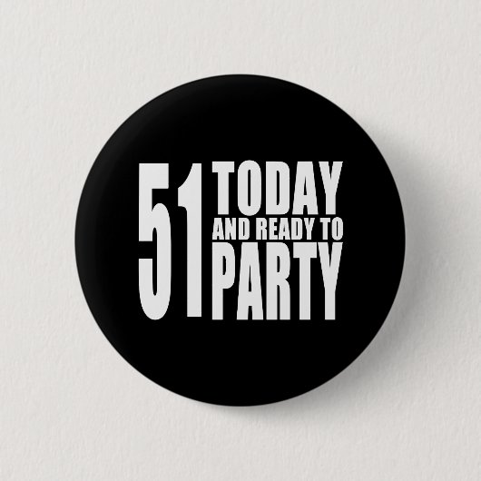 Funny 51st Birthdays : 51 Vandaag en Klaar aan Par Ronde Button 5,7 Cm (Voorkant)