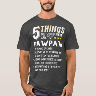 Funny 5 Things Grandpa Pawpaw Crazy Gift Idea T-shirt