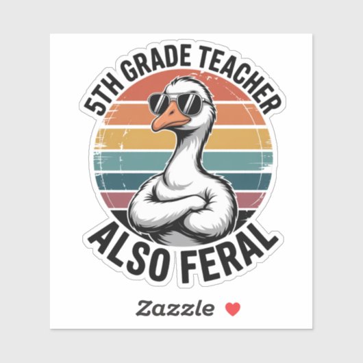 Funny 5th Grade Teacher Goose Also Feral School Sticker (Vel)