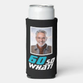 Funny 60 so what Quote Photo 60th Birthday Seltzer Blikjeskoeler (Seltzer Voorkant)