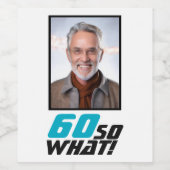 Funny 60 so what Quote Photo 60th Birthday Wijn Etiket (Enkel label)