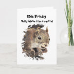 Funny 60th Old Age Birthday Squirrel Advice Kaart<br><div class="desc">Grappig ouderlijk advies van een eekhoorn - Grote kaart voor die speciale persoon met een gevoel van humor of iemand die graag eekhoorns,  dieren,  wilde dieren of natuur heeft.</div>