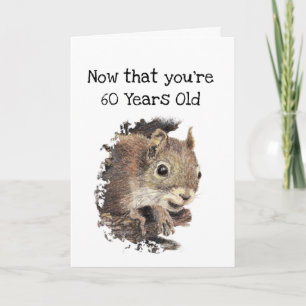 Funny 60th Old Age Birthday Squirrel Good Time Kaart