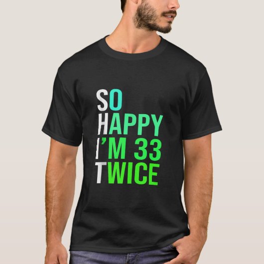 Funny 66th Birthday Present So Happy I m 33 Twice T-shirt (Voorkant)