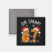Funny 67 Christmas Oh Snap Gingerbread Man 6 7 Mem Magneet (Voorkant / Achterkant)