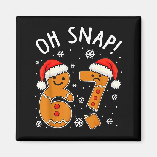 Funny 67 Christmas Oh Snap Gingerbread Man 6 7 Mem Magneet (Voorkant)