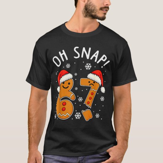 Funny 67 Christmas Oh Snap Gingerbread Man 6 7 Mem T-shirt (Voorkant)