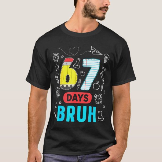 Funny 67 Days Bruh Six Seven Meme Teacher Kids Num T-shirt (Voorkant)