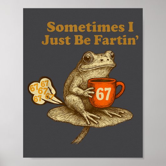 Funny 67 I six Seven Fartin Sometimes Just Frog Poster (Voorkant)