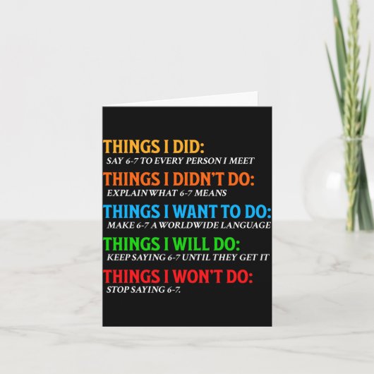 Funny 67 Six Seven 6 7 Meme Things Want To Do 6-7  Kaart (Voorkant)