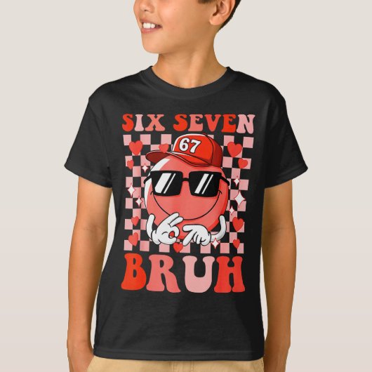 Funny 67 Six Seven Bruh Valentine 6 7 Meme Love Wo T-shirt (Voorkant)