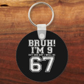 Funny 67 Six Seven Teen Bruh Nine 9 Birthday  Sleutelhanger (Voorkant)
