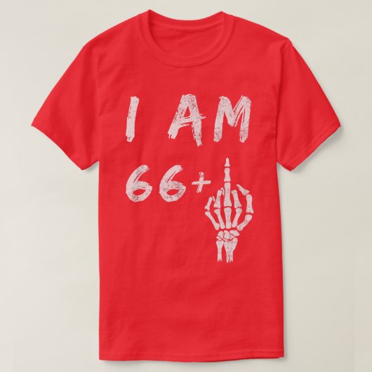 Funny 67th Birthday I Am 66 Plus Skeleton Middle F T-shirt (Design voorkant)